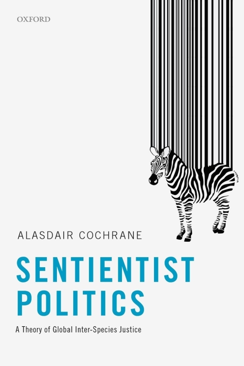 Book Sentientist Politics: A Theory of Global Inter-Species Justice free