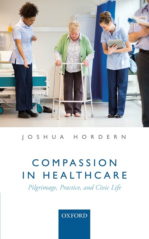 Book Compassion in Healthcare: Pilgrimage, Practice, and Civic Life free
