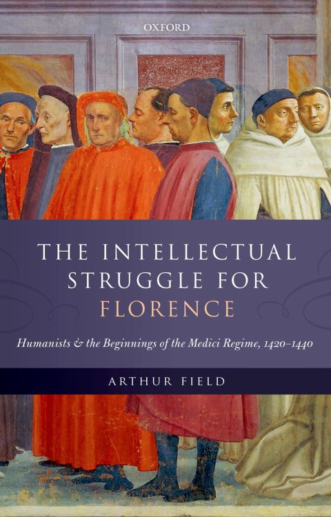 Book The Intellectual Struggle for Florence: Humanists and the Beginnings of the Medici Regime, 1420-1440 free
