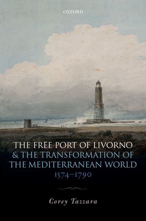 Book The Free Port of Livorno and the Transformation of the Mediterranean World free