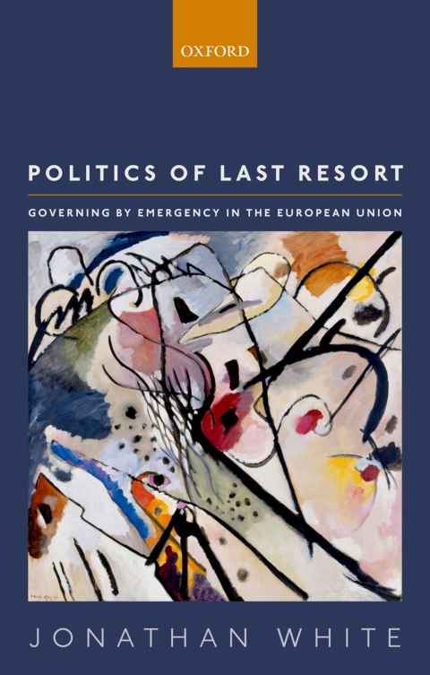 Book Politics of Last Resort: Governing by Emergency in the European Union free