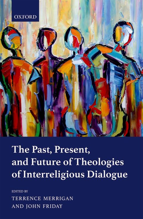 Book The Past, Present, and Future of Theologies of Interreligious Dialogue free