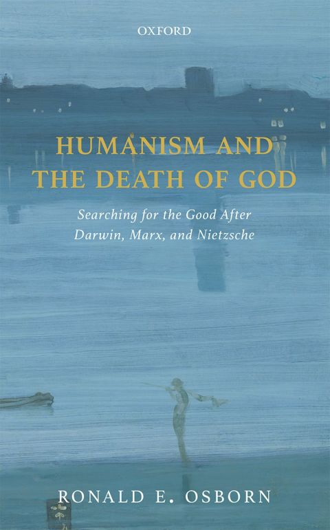 Book Humanism and the Death of God: Searching for the Good After Darwin, Marx, and Nietzsche free