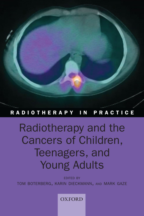 Book Radiotherapy and the Cancers of Children, Teenagers, and Young Adults (Radiotherapy in Practice) free