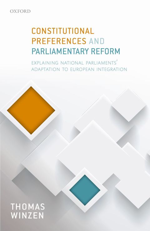 Book Constitutional Preferences and Parliamentary Reform: Explaining National Parliaments' Adaptation to European Integration free