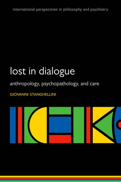Book Lost in Dialogue: Anthropology, Psychopathology, and Care (International Perspectives in Philosophy and Psychiatry) free