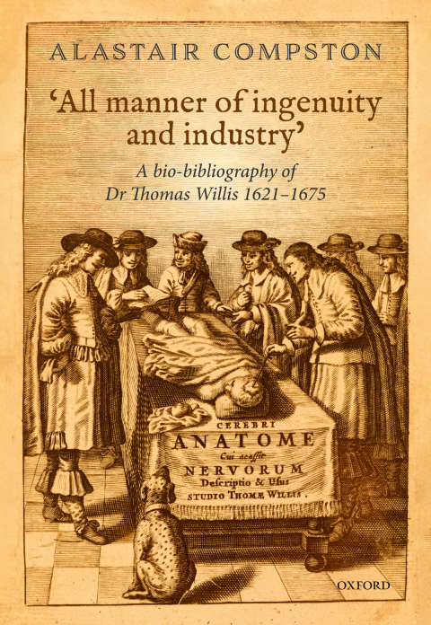 Book 'All manner of ingenuity and industry': A bio-bibliography of Thomas Willis 1621 - 1675 free