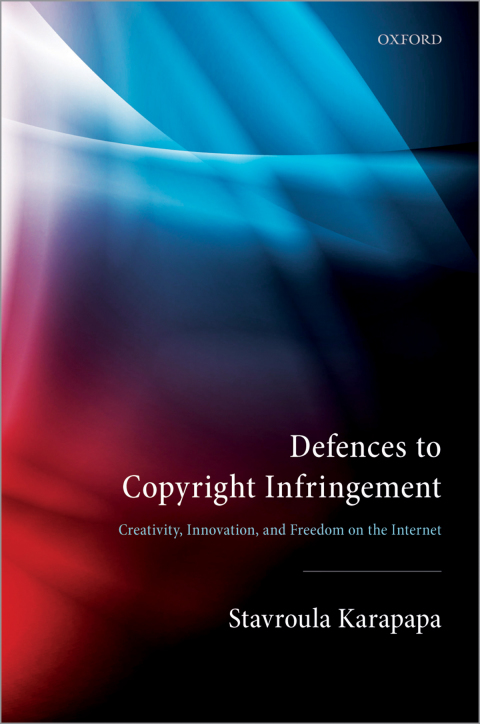 Book Defences to Copyright Infringement: Creativity, Innovation and Freedom on the Internet free
