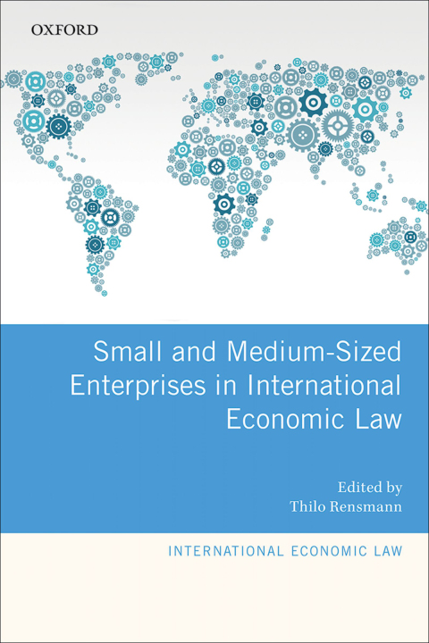 Book Small and Medium-Sized Enterprises in International Economic Law (International Economic Law Series) free
