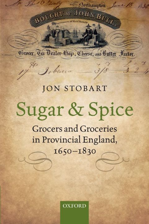 Book Sugar and Spice: Grocers and Groceries in Provincial England, 1650-1830 free