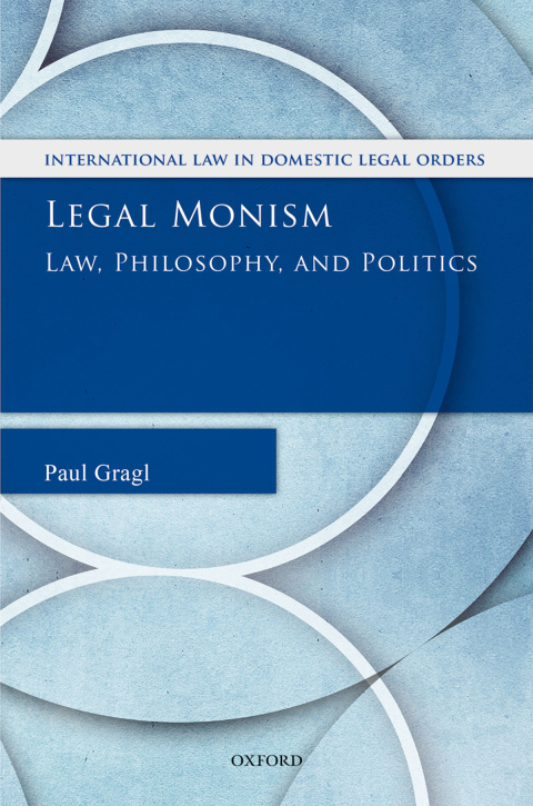 Book Legal Monism: Law, Philosophy, and Politics (International Law and Domestic Legal Orders) free