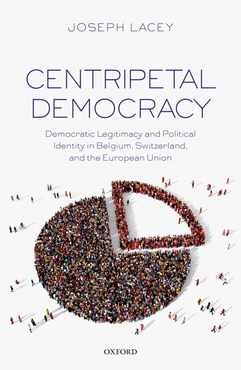 Book Centripetal Democracy: Democratic Legitimacy and Political Identity in Belgium, Switzerland, and the European Union free