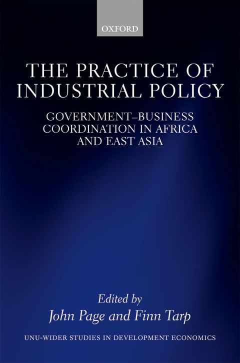 Book The Practice of Industrial Policy: Government—Business Coordination in Africa and East Asia (WIDER Studies in Development Economics) free