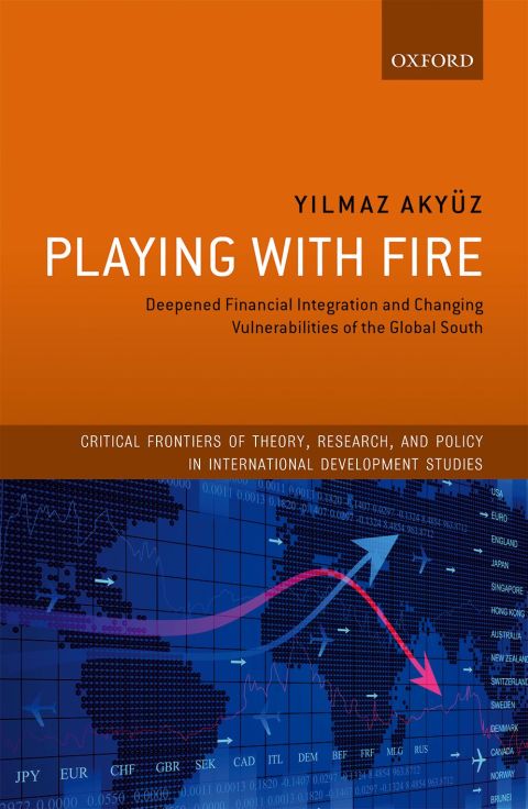 Book Playing with Fire: Deepened Financial Integration and Changing Vulnerabilities of the Global South (Critical Frontiers of Theory, Research, and Policy in International Development Studies) free