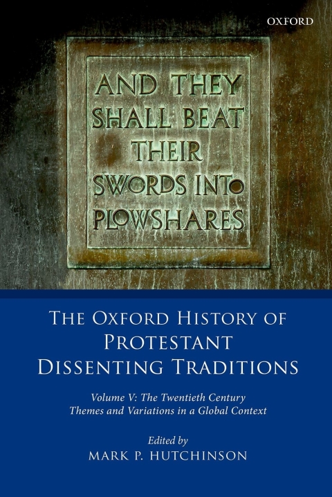 Book The Oxford History of Protestant Dissenting Traditions, Volume V: The Twentieth Century: Themes and Variations in a Global Context free