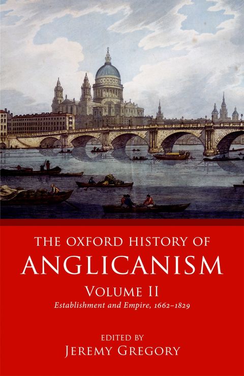 Book The Oxford History of Anglicanism, Volume II: Establishment and Empire, 1662 -1829 free