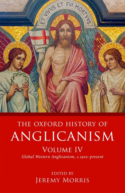 Book The Oxford History of Anglicanism, Volume IV: Global Western Anglicanism, c. 1910-present free