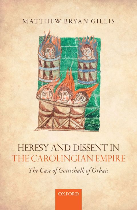 Book Heresy and Dissent in the Carolingian Empire: The Case of Gottschalk of Orbais free