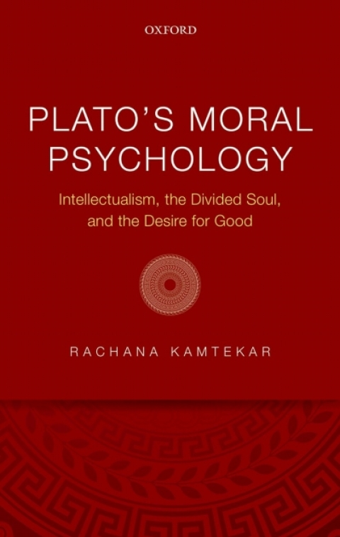 Book Plato's Moral Psychology: Intellectualism, the Divided Soul, and the Desire for Good free