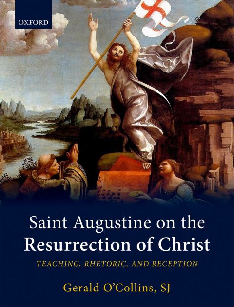 Book Saint Augustine on the Resurrection of Christ: Teaching, Rhetoric, and Reception free