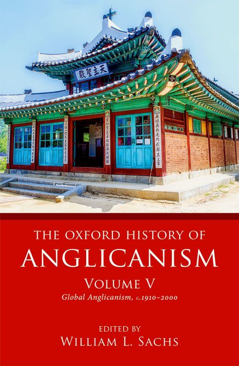 Book The Oxford History of Anglicanism, Volume V: Global Anglicanism, c. 1910-2000 free