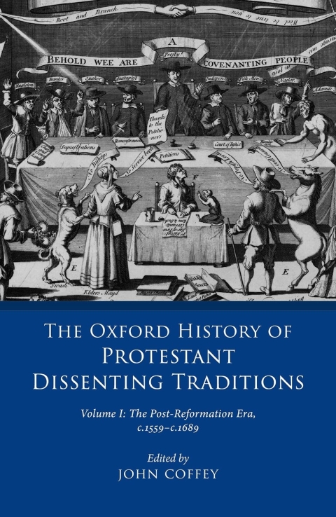 Book The Oxford History of Protestant Dissenting Traditions, Volume I: The Post-Reformation Era, 1559-1689 free