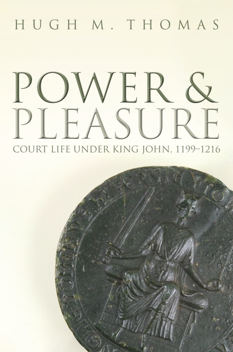 Book Power and Pleasure: Court Life under King John, 1199-1216 free