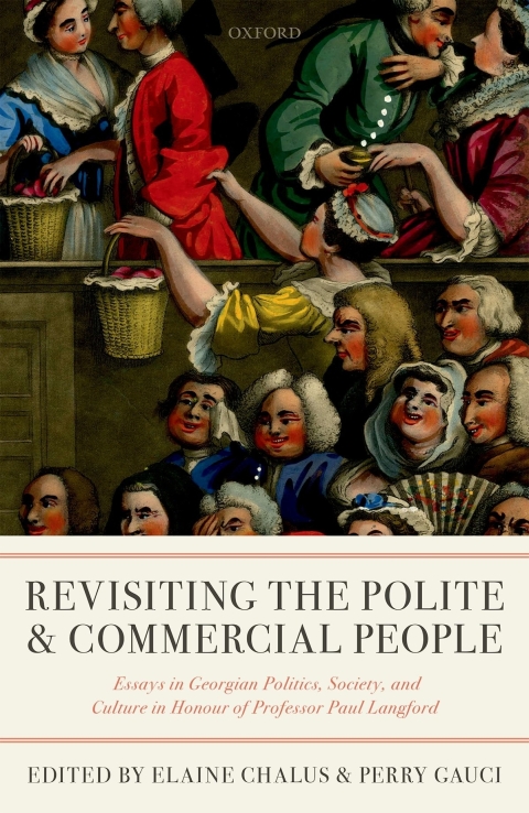 Book Revisiting The Polite and Commercial People: Essays in Georgian Politics, Society, and Culture in Honour of Professor Paul Langford free