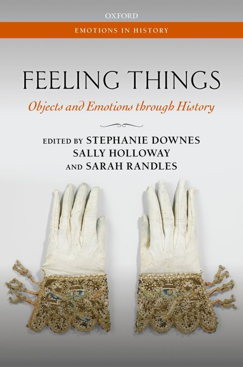 Book Feeling Things: Objects and Emotions through History (Emotions in History) free