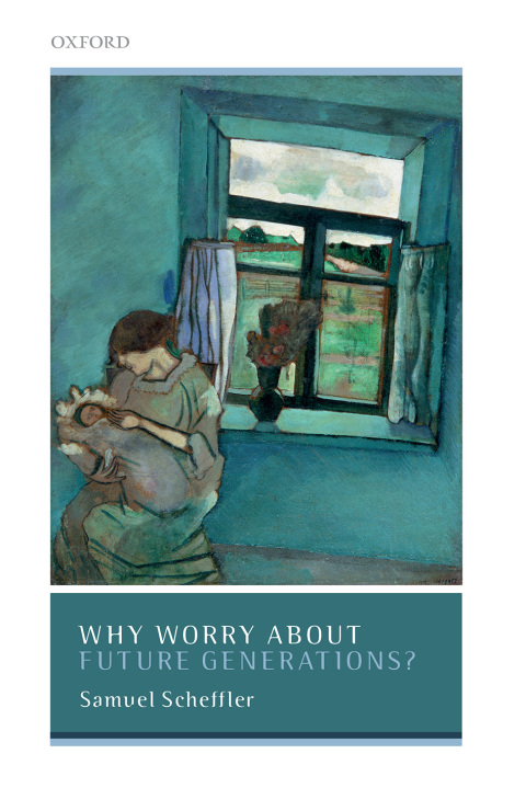 Book Why Worry About Future Generations? (Uehiro Series in Practical Ethics) free