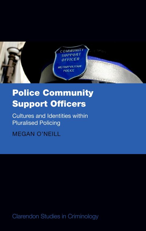 Book Police Community Support Officers: Cultures and Identities within Pluralised Policing (Clarendon Studies in Criminology) free