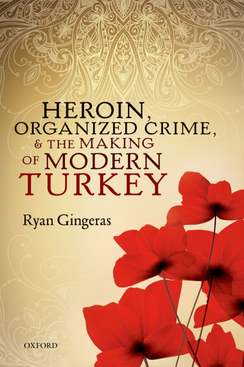 Book Heroin, Organized Crime, and the Making of Modern Turkey free