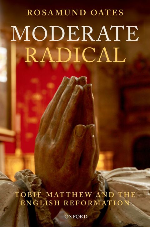 Book Moderate Radical: Tobie Matthew and the English Reformation free
