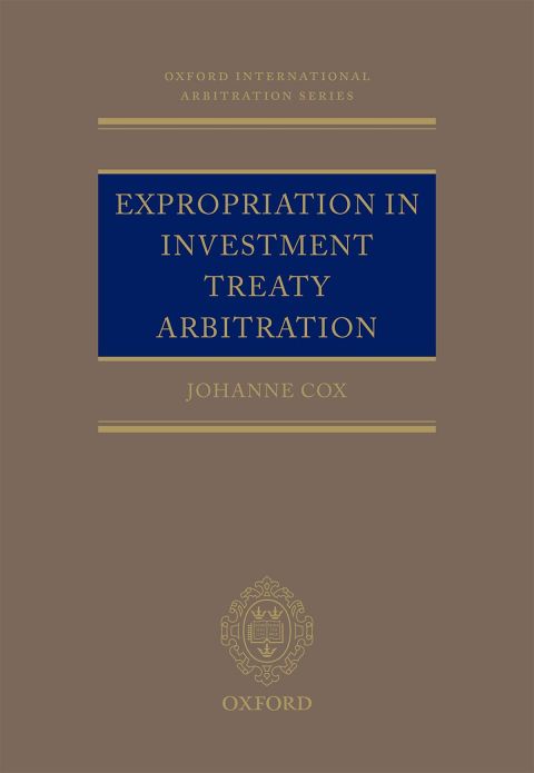 Book Expropriation in Investment Treaty Arbitration (Oxford International Arbitration Series) free