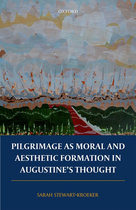 Book Pilgrimage as Moral and Aesthetic Formation in Augustine's Thought free