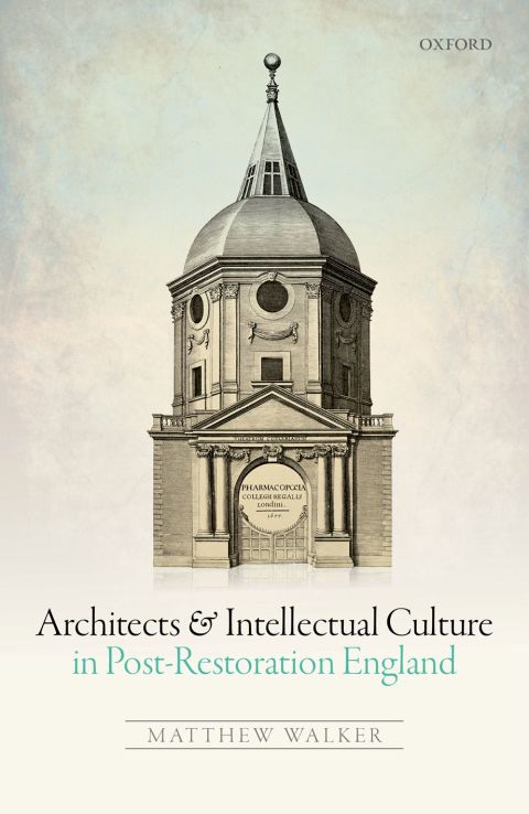 Book Architects and Intellectual Culture in Post-Restoration England free