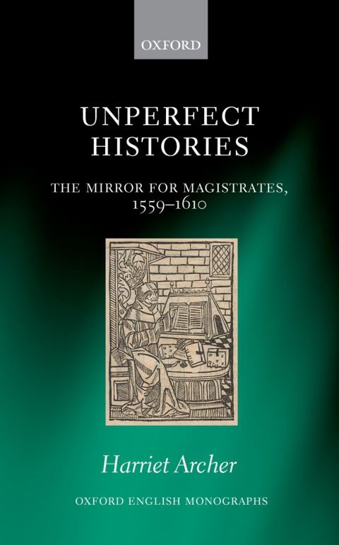 Book Unperfect Histories: The Mirror for Magistrates, 1559-1610 (Oxford English Monographs) free