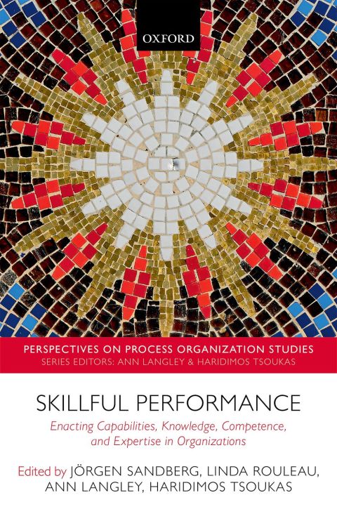 Book Skillful Performance: Enacting Capabilities, Knowledge, Competence, and Expertise in Organizations (Perspectives on Process Organization Studies Book 7) free