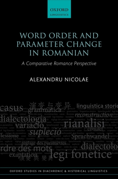 Book Word Order and Parameter Change in Romanian: A Comparative Romance Perspective (Oxford Studies in Diachronic and Historical Linguistics Book 36) free