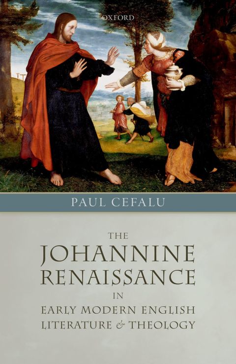 Book The Johannine Renaissance in Early Modern English Literature and Theology free