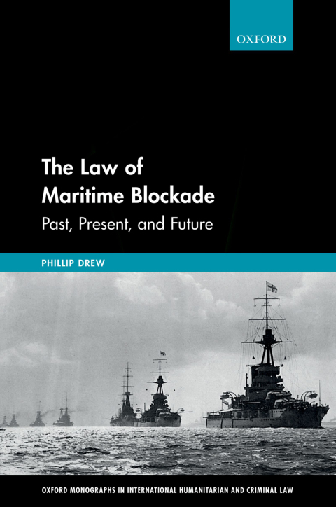Book The Law of Maritime Blockade: Past, Present, and Future (Oxford Monographs in International Humanitarian & Criminal Law) free