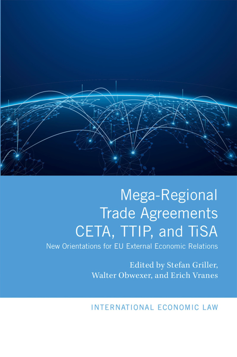 Book Mega-Regional Trade Agreements: CETA, TTIP, and TiSA: New Orientations for EU External Economic Relations (International Economic Law Series) free