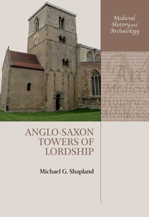 Book Anglo-Saxon Towers of Lordship (Medieval History and Archaeology) free