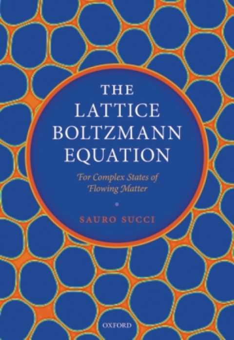 Book The Lattice Boltzmann Equation: For Complex States of Flowing Matter free