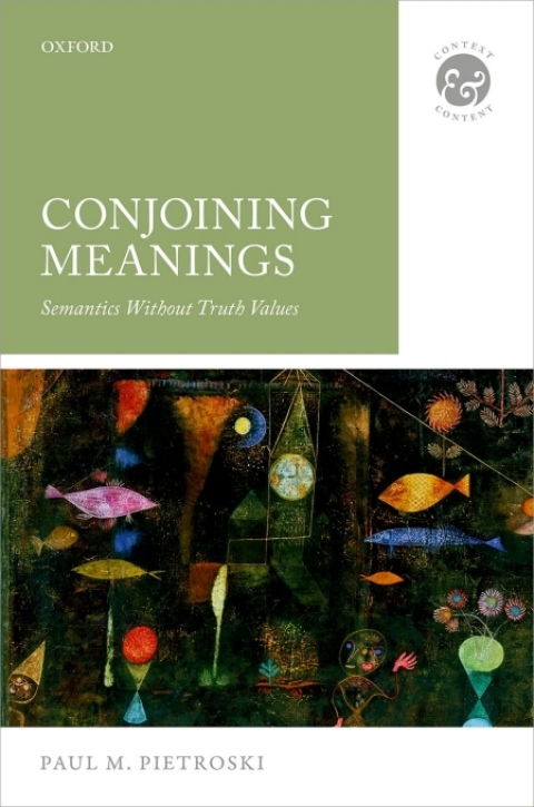 Book Conjoining Meanings: Semantics Without Truth Values (Context & Content) free