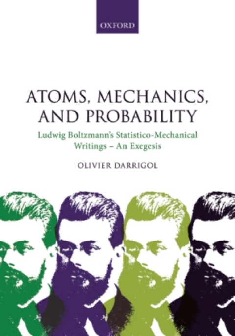 Book Atoms, Mechanics, and Probability: Ludwig Boltzmann's Statistico-Mechanical Writings - An Exegesis free