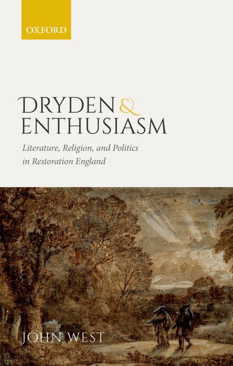 Book Dryden and Enthusiasm: Literature, Religion, and Politics in Restoration England free