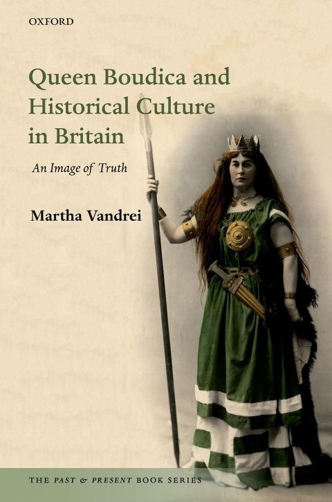 Book Queen Boudica and Historical Culture in Britain: An Image of Truth (The Past and Present Book Series) free