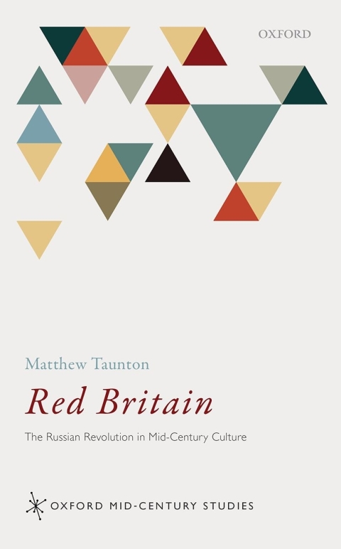 Book Red Britain: The Russian Revolution in Mid-Century Culture (Oxford Mid-Century Studies Series) free