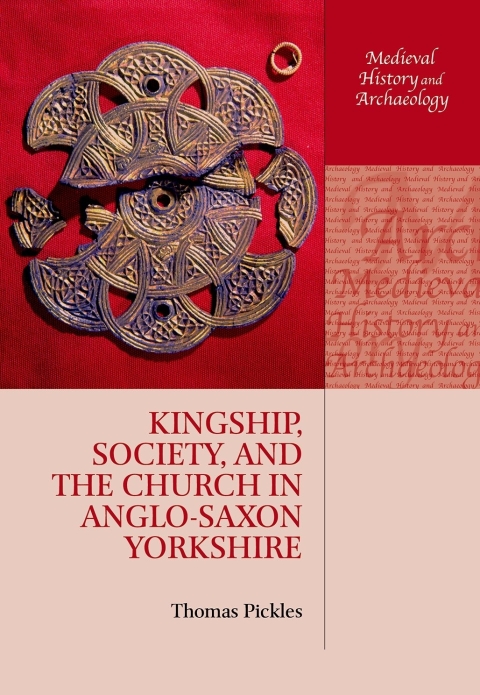 Book Kingship, Society, and the Church in Anglo-Saxon Yorkshire (Medieval History and Archaeology) free
